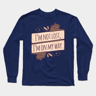 I'm Not Lost, I'm On My Way Banner Long Sleeve T-Shirt